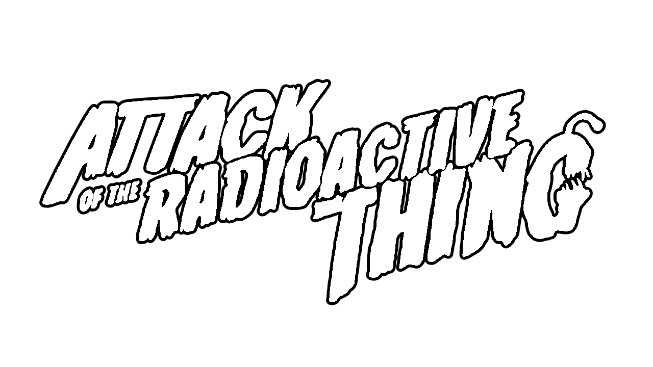 Attack of the Radioactive Thing